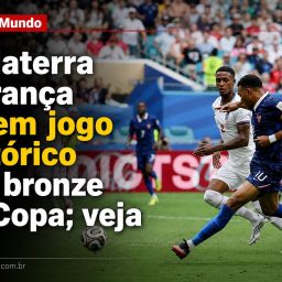 Inglaterra e França fazem jogo histórico por bronze na Copa; veja