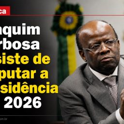 Política: Joaquim Barbosa desiste de disputar a Presidência em 2026