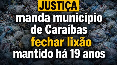 Justiça manda município de Caraíbas fechar lixão mantido há 19 anos