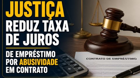 Justiça reduz taxa de juros de empréstimo por abusividade em contrato