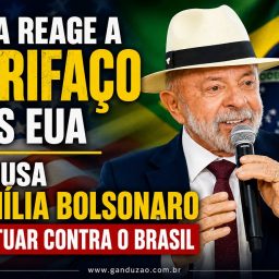 Lula reage a tarifaço dos EUA e acusa família Bolsonaro de atuar contra o Brasil