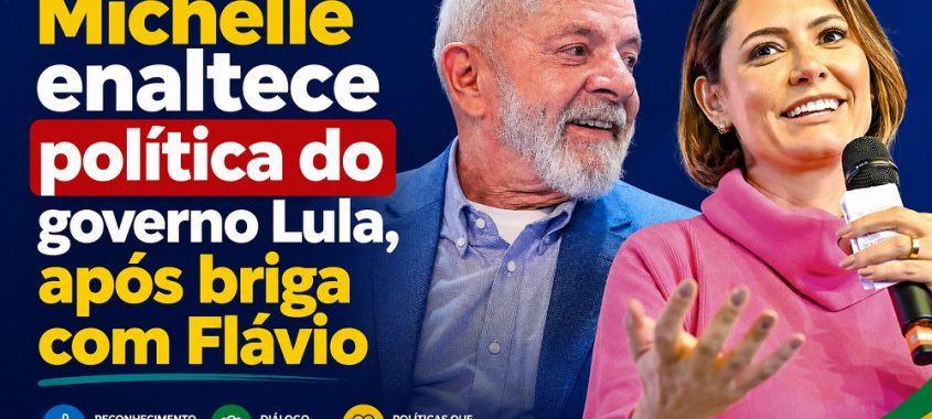 Michelle enaltece política do governo Lula, após briga com Flávio