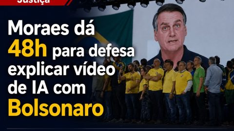 Justiça: Moraes dá 48h para defesa explicar vídeo de IA com Bolsonaro