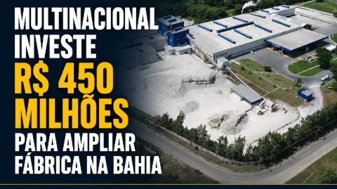Multinacional investe R$ 450 milhões para ampliar fábrica na Bahia