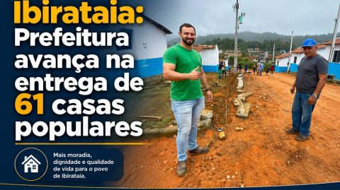 Ibirataia: Prefeitura avança na entrega de 61 casas populares