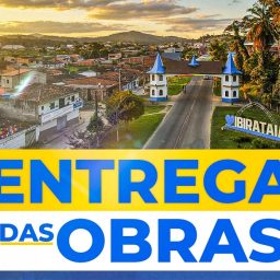 Ibirataia: Prefeitura realiza entrega 61 casas, Complexo Poliesportivo e Galpões da Feira Livre nesta quarta-feira (08) a população