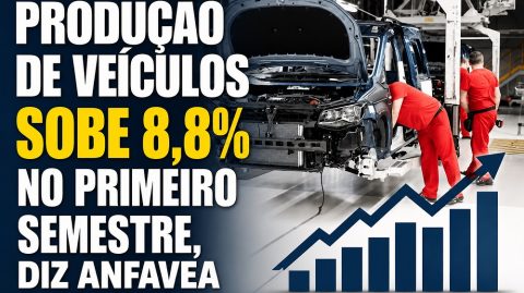 Produção de veículos sobe 8,8% no primeiro semestre, diz Anfavea