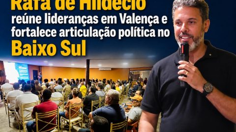 Rafa de Hildécio reúne lideranças em Valença e fortalece articulação política no Baixo Sul