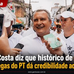 Rui Costa diz que histórico de entregas do PT dá credibilidade ao grupo