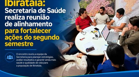 Ibirataia: Secretaria de Saúde realiza reunião de alinhamento para fortalecer ações do segundo semestre