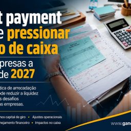 Split payment pode pressionar fluxo de caixa de empresas a partir de 2027