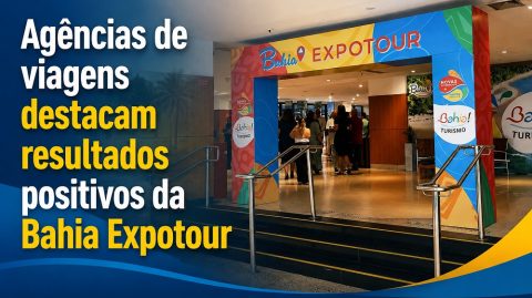Agências de viagens destacam resultados positivos da Bahia Expotour
