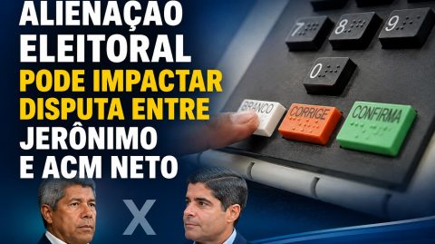 Alienação eleitoral pode impactar disputa entre Jerônimo e ACM Neto