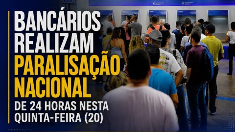 Bancários realizam paralisação nacional de 24 horas nesta quinta-feira