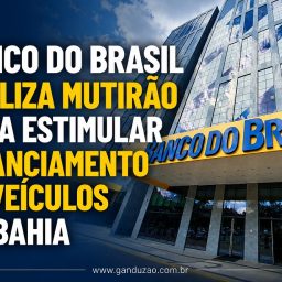 Banco do Brasil realiza mutirão para estimular financiamento de veículos na Bahia
