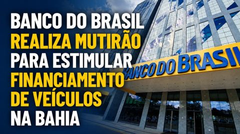 Banco do Brasil realiza mutirão para estimular financiamento de veículos na Bahia
