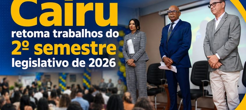 Câmara de Cairu retoma trabalhos do 2º semestre legislativo de 2026