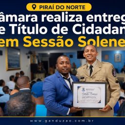 Piraí do Norte: Câmara realiza entrega de Título de Cidadania em Sessão Solene