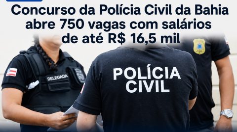 Concurso da Polícia Civil da Bahia abre 750 vagas com salários de até R$ 16,5 mil