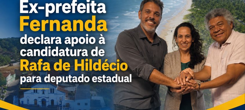 Uruçuca: Ex-prefeita Fernanda declara apoio à candidatura de Rafa de Hildécio para deputado estadual