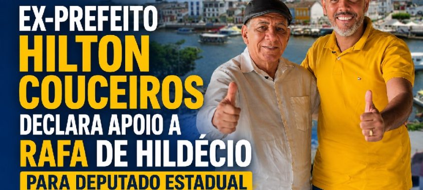 Ex-prefeito Hilton Couceiros declara apoio a Rafa de Hildécio para deputado estadual
