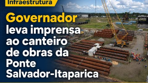 Governador leva imprensa ao canteiro de obras da Ponte Salvador-Itaparica