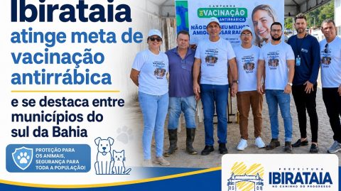 Ibirataia atinge meta de vacinação antirrábica e se destaca entre municípios do sul da Bahia