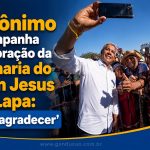 Jerônimo acompanha celebração da Romaria do Bom Jesus da Lapa: ‘Vim agradecer’