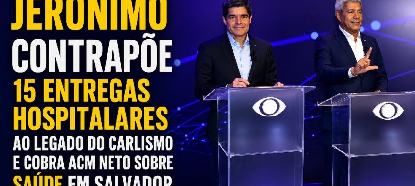 Debate da Band: Jerônimo contrapõe 15 entregas hospitalares ao legado do carlismo e cobra ACM Neto sobre saúde em Salvador
