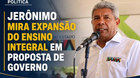 Jerônimo mira expansão do ensino integral em proposta de governo