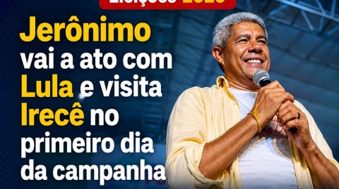 Jerônimo vai a ato com Lula e visita Irecê no primeiro dia da campanha