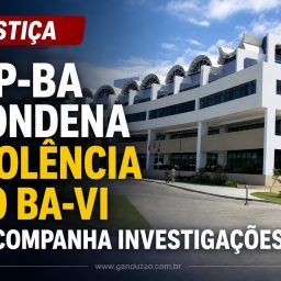 MP-BA condena violência no Ba-Vi e acompanha investigações