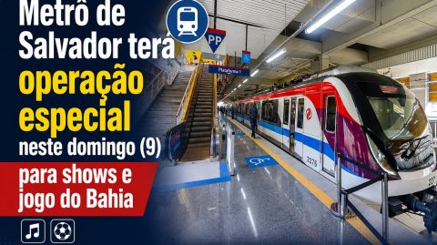 Metrô de Salvador terá operação especial neste domingo (9) para shows e jogo do Bahia