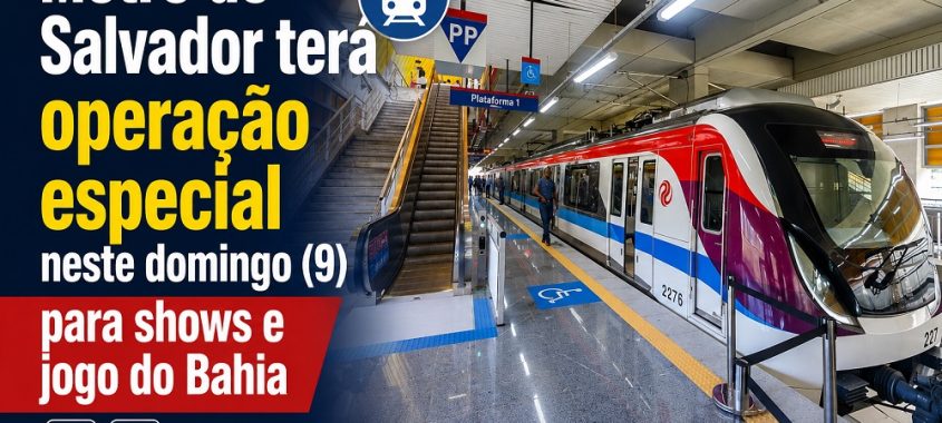 Metrô de Salvador terá operação especial neste domingo (9) para shows e jogo do Bahia
