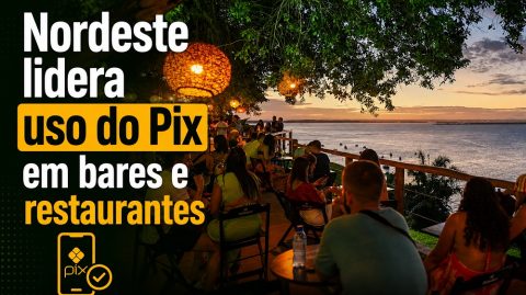 Nordeste lidera uso do Pix em bares e restaurantes