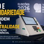 PRD e Solidariedade decidem pela neutralidade na eleição presidencial