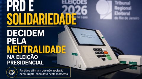 PRD e Solidariedade decidem pela neutralidade na eleição presidencial
