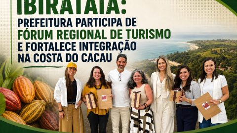 Ibirataia: Prefeitura participa de Fórum Regional de Turismo e fortalece integração na Costa do Cacau