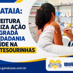Ibirataia: Prefeitura realiza ação integrada de cidadania e saúde na Vila Tesourinhas