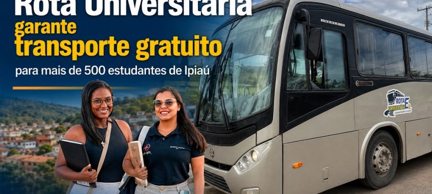 Programa Rota Universitária garante transporte gratuito para mais de 500 estudantes de Ipiaú