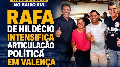 Rafa de Hildécio intensifica articulação política em Valença e segue firme e forte no Baixo Sul