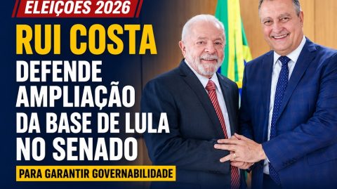 Rui Costa defende ampliação da base de Lula no Senado para garantir governabilidade