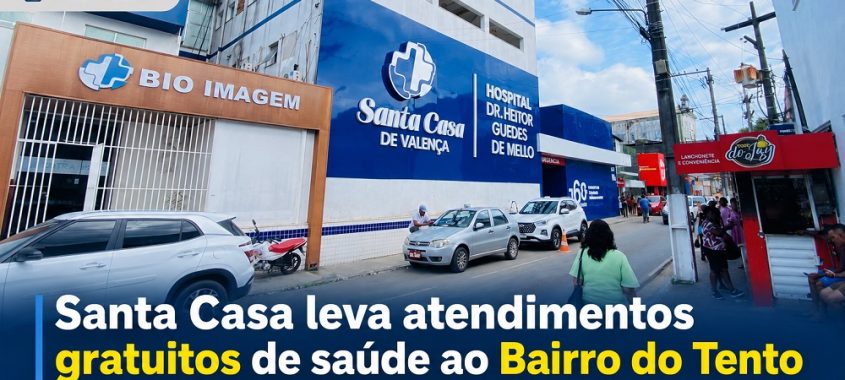 Valença: Santa Casa leva atendimentos gratuitos de saúde ao Bairro do Tento neste domingo (23)