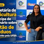 Ibirataia: Secretária de Agricultura participa de seminário sobre gestão de resíduos promovido pela UFBA