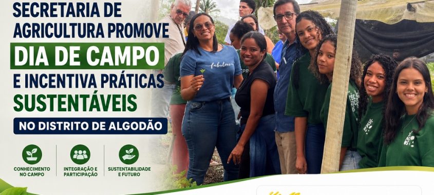 Ibirataia: Secretaria de Agricultura promove dia de campo e incentiva práticas sustentáveis no Distrito de Algodão