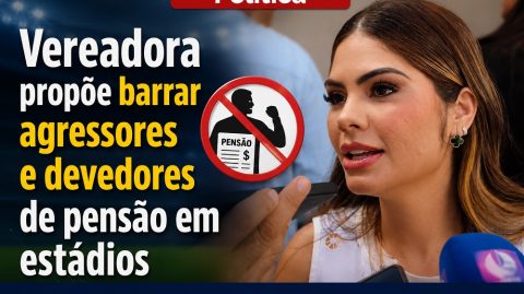 Vereadora propõe barrar agressores e devedores de pensão em estádios