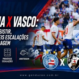 Bahia x Vasco: onde assistir, prováveis escalações e arbitragem