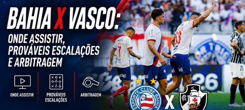 Bahia x Vasco: onde assistir, prováveis escalações e arbitragem
