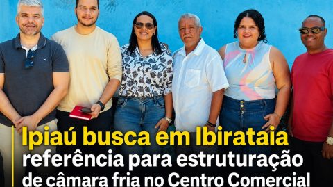 Ipiaú busca em Ibirataia referência para estruturação de câmara fria no Centro Comercial