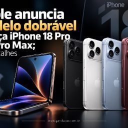 Apple anuncia modelo dobrável e lança iPhone 18 Pro e 18 Pro Max; veja detalhes